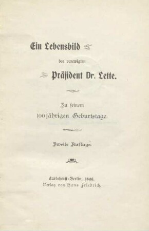 Ein Lebensbild des verewigten Präsident Dr. Lette : zu seinem 100jährigen Geburtstage
