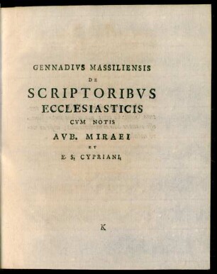 Gennadius Massiliensis De Scriptoribus Ecclesiasticis Cum Notis Aub. Miraei Et E.S. Cypriani