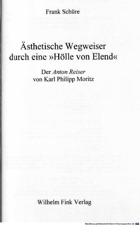 Ästhetische Wegweiser durch eine "Hölle von Elend" : der "Anton Reiser" von Karl Philipp Moritz