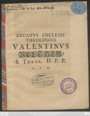 Decanus Collegii Theologici Valentinus Velthem/ S. Theol. D. P. P. L. S. D. : [... die XXX Decembris A. O. R. MDCXCIV.]