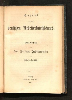 Capitel zu einem deutschen Arbeiterkatechismus : sechs Vorträge vor dem Berliner Arbeiterverein