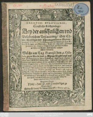 Exequiae Bulovianae, Christliche Leichpredigt/ Bey der ... Bestattung/ Der ... Fredeken/ Geborner von der Asseburgk/ Des ... Busso von Bülowen/ Weiland Inhabern des Hauses Obißfeldt/ und zur Gartaw Erbgesessen/ Christlicher Gedechtnis/ nachgelassener Witwen : Welche am Tag Francisci den 4. Octobris ... zu Magdeburgk auff dem Praelatenberg in Ihrer Behausung ... entschlaffen: Und auff Ihr begehren/ von irem einigen hinderlassenen Sohn und Erben/ Heinrichen von Bülowen/ folgends den 24. Octobris, Ihr Leichnam ... von Magdeburgk abgeführet und begleitet/ Und den 26. Octobris, Freytags vor Simonis und Judae, zu Obißfeldt in der StadtKirchen/ vorm Altar neben ihren seligen Junckern/ ins Ruhebetlein gesetzt/ und ... bestattet worden/ Anno Christi 1604.