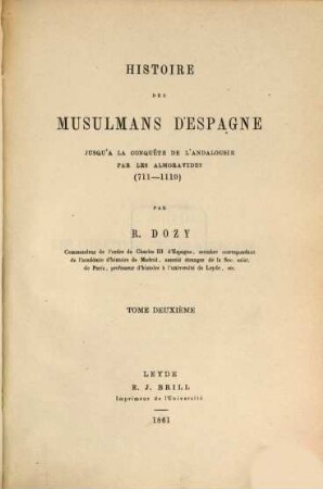 Histoire des musulmans d'Espagne : jusqu'à la conquête de l'Andalousie par les Almoravides (711 - 1110), 2