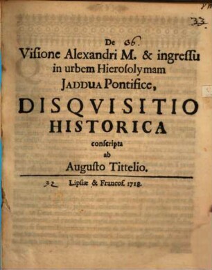 De visione Alexandri M. et ingressu in urbem Hierosolymam Iaddua pontifice, disquisitio hist.
