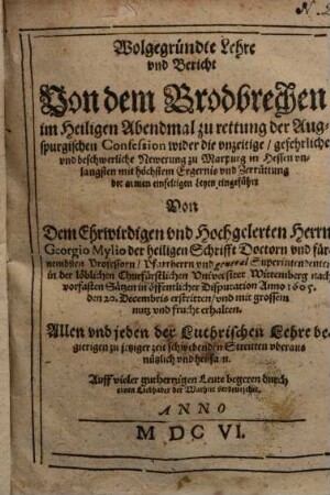 Wolgegründte Lehre vnd Bericht von dem Brodbrechen im h. Abendmal zu rettung der Augsp. Confession