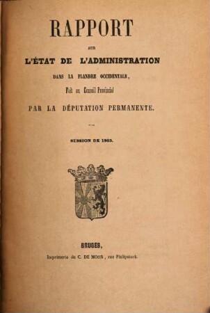 Rapport sur l'état de l'administration dans la Flandre occidentale. 1863 (1862)