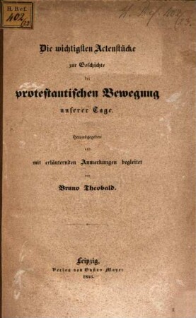 Die wichtigsten Actenstücke zur Geschichte der protestantischen Bewegung unserer Tage