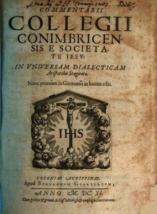 Commentarii Collegii Conimbricensis E Societate Jesu: In Universam Dialecticam Aristotelis Stagiritae