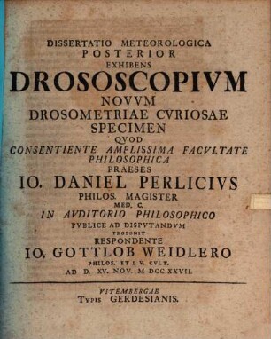Diss. meterolog. posterior, exhibens drososcopium novum, drosometriae curiosae specimen