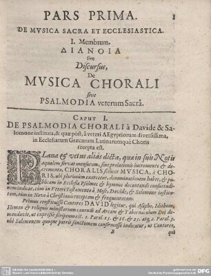 PARS PRIMA. DE MVSICA SACRA ET ECCLESIASTICA. I. Membrum. ΔΙΑΝΟΙΑ sive Discursus, DE MVSICA CHORALI sive PSALMODIA veterum Sacra.
