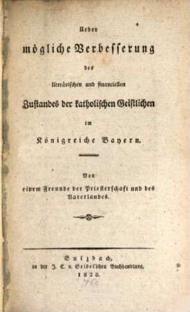 Ueber mögliche Verbesserung des literärischen und financiellen Zustandes der katholischen Geistlichen im Königreiche Bayern