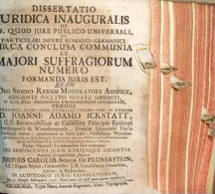 Dissertatio Juridica Inauguralis De Eo, Quod Jure Publico Universali, Et Particulari Imperii Romano-Germanici Circa Conclusa Communia Ex Majori Suffragiorum Numero Formanda Juris Est