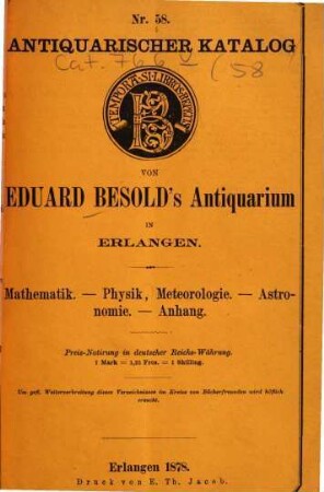 Antiquarischer Katalog ... von Eduard Besold, Universitäts-Buchhandlung in Erlangen : [Sp. m. d. Tit.:] Antiquarischer Katalog ... von Eduard Besold's Antiquarium in Erlangen. 58