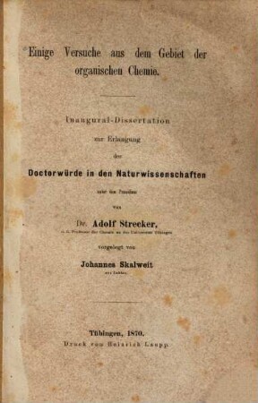 Einige Versuche aus dem Gebiet der organischen Chemie : Inaug. Diss.