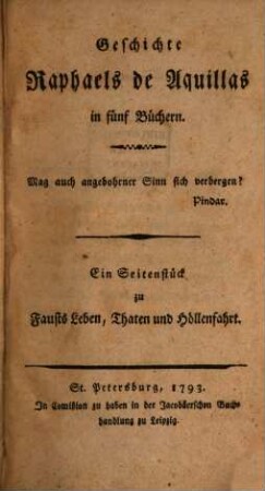 Geschichte Raphaels de Aquillas in fünf Büchern : Ein Seitenstück zu Fausts Leben, Thaten und Höllenfahrt