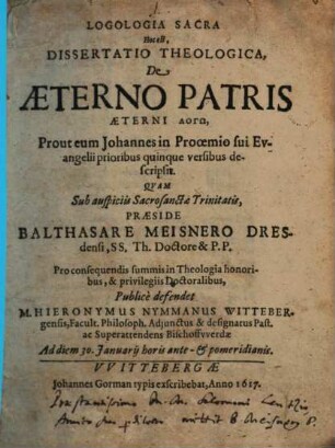 Logologia Sacra Hoc Est, Dissertatio De Aeterno Patris Aeterni Logo , Prout eum Johannes in Prooemio sui Evangelii prioribus quinque versibus descripsit