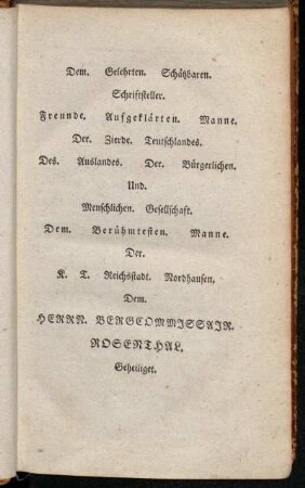 Dem. Gelehrten. Schätzbaren. Schriftsteller. Freunde. Aufgeklärten. Manne. [...] Dem. Herrn. Bergcommissair. Rosenthal. Geheiliget.