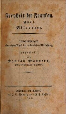 Freyheit der Franken. Adel. Sklaverey : Untersuchungen über einen Theil der altdeutschen Verfassung