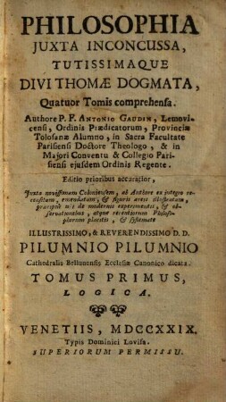 Philosophia Iuxta Inconcussa Tutissimaque Divi Thomae Dogmata : Quatuor Tomis comrehensa, 1. Logica