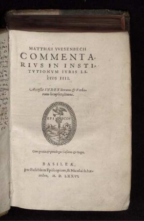 Matthaei Wesenbecii Commentarivs In Institvtionvm Ivris Libros IIII