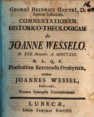Georgii Heinrici Goetzii ... Commentationem hist. theol. de Joanne Wesselo