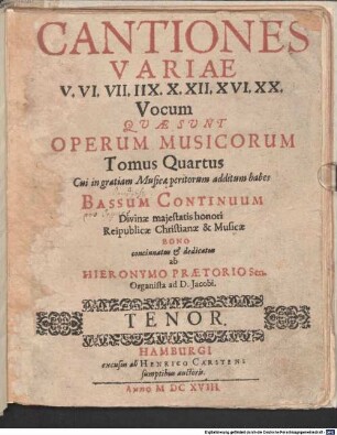 Cantiones Variae V. VI. VII. IIX. X. XII. XVI. XX. Vocum : Quae Sunt Operum Musicorum Tomus Quartus ; Cui in gratiam Musicae peritorum additum habes Bassum Continuum
