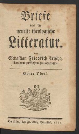 Erster Theil.: Briefe über die neueste theologische Litteratur / von Sebastian Friedrich Trescho