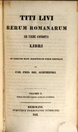 Titi Livi Rerum Romanarum ab urbe condita libri : ad cod. manu scriptorum fidem emendati. 2, Primae decadis partem alteram continens.