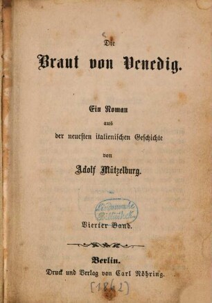 Die Braut von Venedig : Ein Roman aus der neuesten italienischen Geschichte von Adolf Mützelburg. 4
