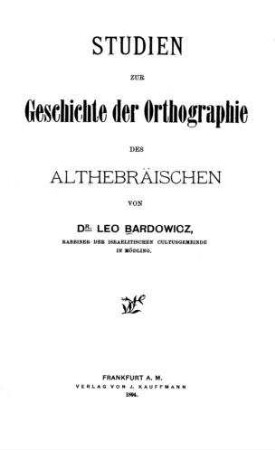 Studien zur Geschichte der Orthographie des Althebräischen / von Leo Bardowicz