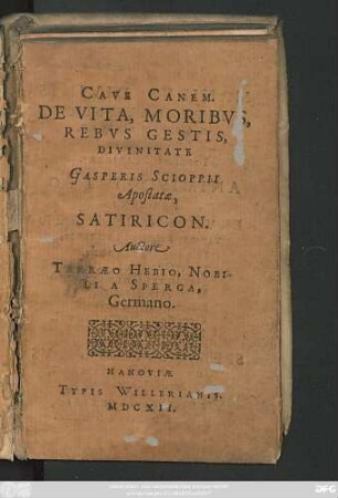 Cave Canem : De Vita, Moribus, Rebus Gestis, Divinitate Gasperis Scioppii Apostatae, Satiricon