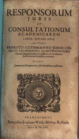 Responsorum Juris, Seu Consiliorum Ac Consultationum Ernesti Cothmanni Lemgoviensis, JC. Celeberrimi... Volumina sex : In Qvibus Juris Controversi Qvaestiones Et Dispvtationes Qvotidianae Ac Freqventes, Commodiori Ordine Abunde Digestae, Et... explicantur... Accessit ultimae huic editioni Index Vniversalis Rerum ac Verborum locupletissimus, [6]