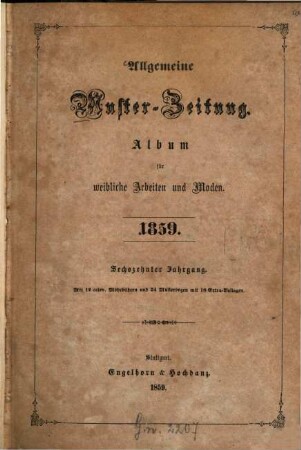 Allgemeine Muster-Zeitung : Album für weibl. Arbeiten u. Moden. 1859 = Jg. 16