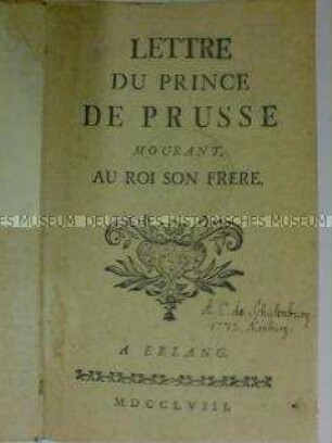Lettre du Prince de Prusse mourant au roi son frère Erlangen 1758