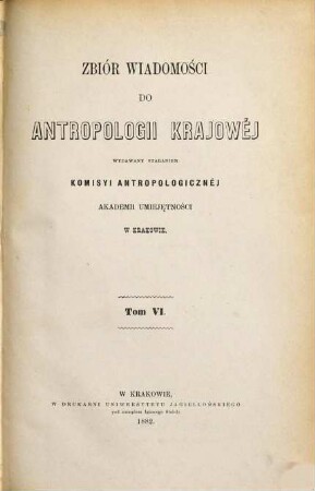 Zbiór wiadomości do antropologii krajowéj. 6. 1882