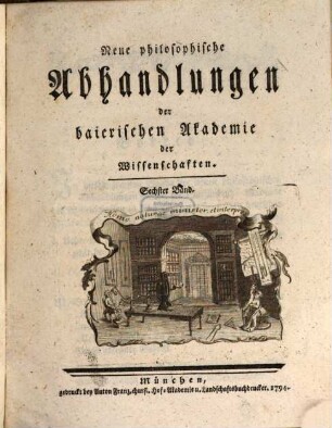 Abhandlungen der Churfürstlich-Baierischen Akademie der Wissenschaften, 6. 1794
