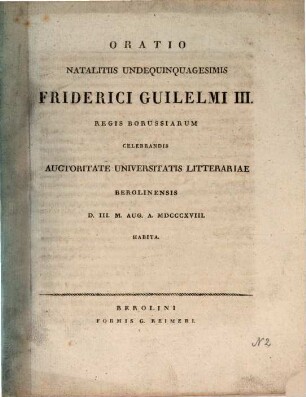 Oratio nataliciis undequinquagesimis Friderici Guilelmi III. regis Borussiarum celebrandis auctoritate Universitatis Litterariae Berolinensis D. III. M. Aug. A. MDCCCXVIII. habita
