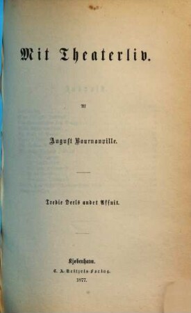Mit Theaterliv : af August Bournonville, Tredje deels, andet afsnit. Erindringer og tidsbilleder