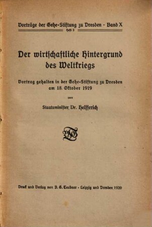 Der wirtschaftliche Hintergrund des Weltkriegs : Vortrag gehalten in der Gehe-Stiftung zu Dresden am 18. Oktober 1919