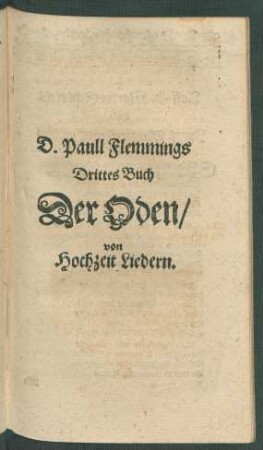 D. Paull Flemmings Drittes Buch Der Oden/ von Hochzeit Liedern.