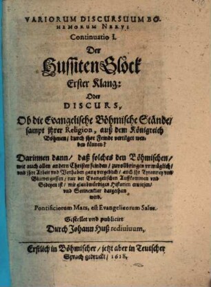 Variorum discursuum Bohemicorum Nervus : Continuatio I ; Hussiten Glock ; Discurs, ob die Evangelischen böhm. Stände vertilgt werden können