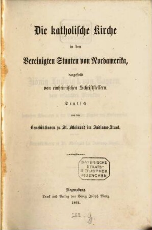 Die katholische Kirche in den Vereinigten Staaten von Nordamerika, dargestellt von einheimischen Schriftstellern : Deutsch von den Benediktinern zu St. Meinrad im Indiana-Staat