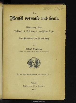 Der Mensch vormals und heute : Abstammung, Alter, Urheimat und Verbreitung der menschlichen Rassen : eine Völkerkunde für Alt und Jung
