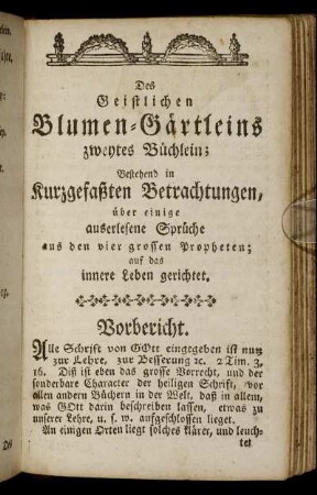 Des Geistlichen Blumen-Gärtleins zweytes Büchlein; Bestehend in kurzgefaßten Betrachtungen, über einige auserlesene Sprüche aus den vier grossen Propheten;...