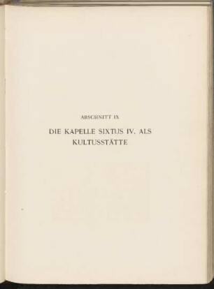 Abschnitt IX. die Kapelle Sixtus IV. als Kultusstätte