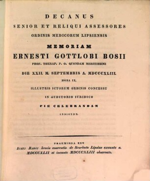 (Programma quo) Decanus et reliqui assessores Ordinis Medicorum Lipsiensis Memoriam Ernesti Gottlobi Bosii ... die XXII. M. Sept. a. 1843 ... pie celebrandam indicunt