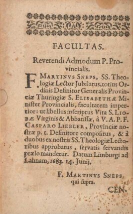 Facultas. Reverendi admodum P. Provincialis. F. Martinus Sneps ...