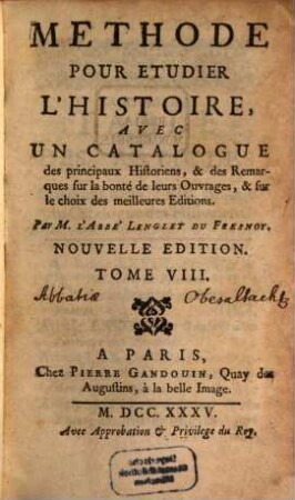 Methode Pour Etudier L'Histoire : Avec Un Catalogue des principaux Historiens, & des Remarques sur la bonté de leurs Ouvrages, & sur le choix des meilleures Editions, 8