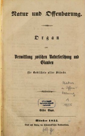Natur und Offenbarung : Organ zur Vermittlung zwischen Naturforschung und Glauben für Gebildete aller Stände. 1, 1. 1855