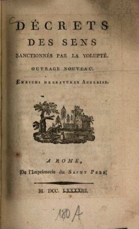 Décrets des sens sanctionnés par la volupté : Ouvrage nouveau ; Enrichi de gravures Anglaise[s]